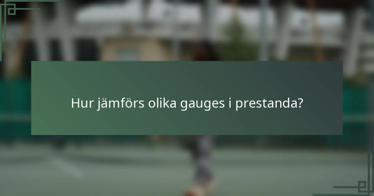 Hur jämförs olika gauges i prestanda?