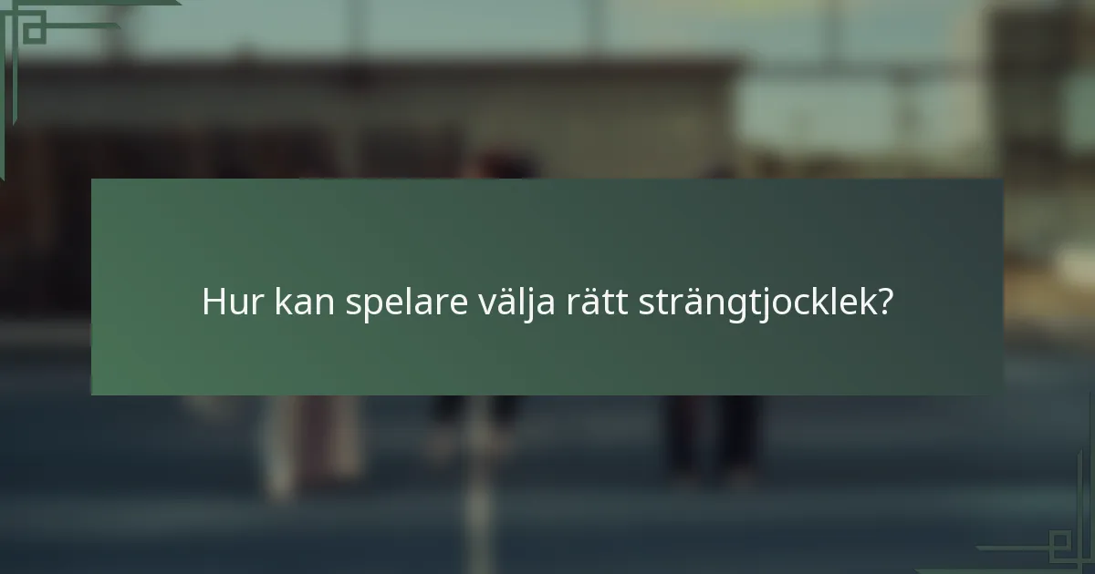 Hur kan spelare välja rätt strängtjocklek?