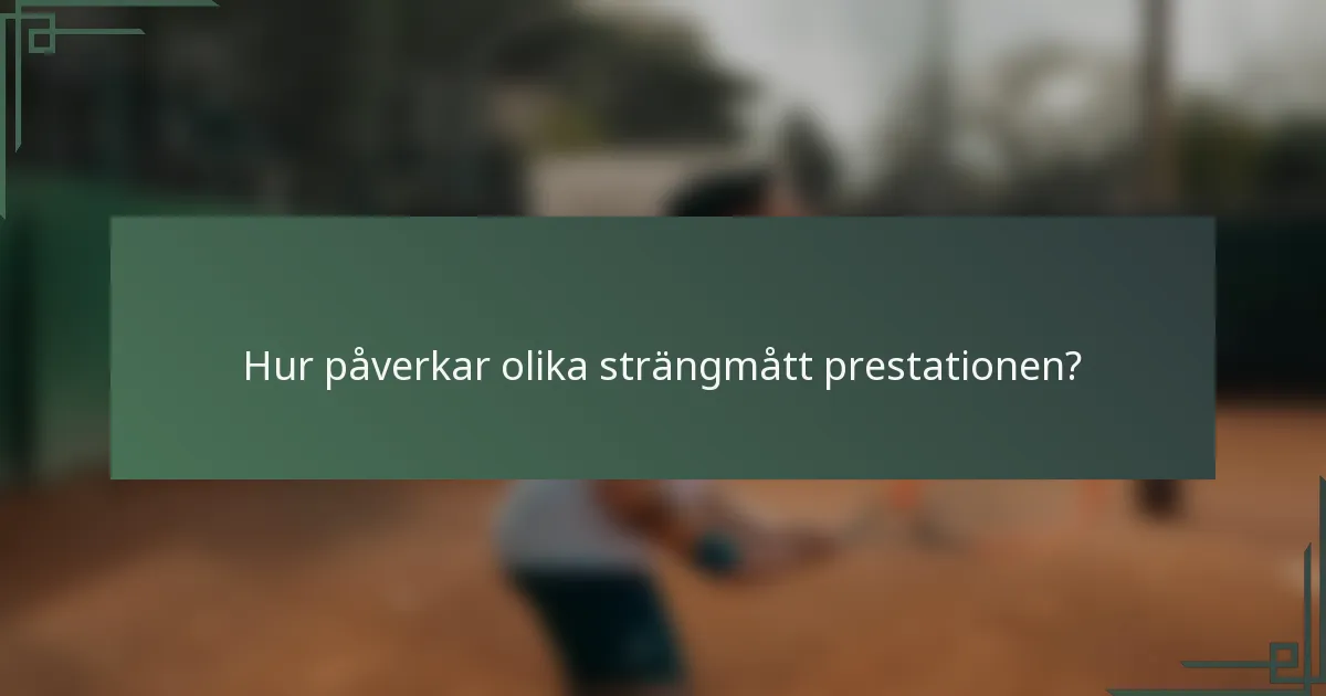 Hur påverkar olika strängmått prestationen?