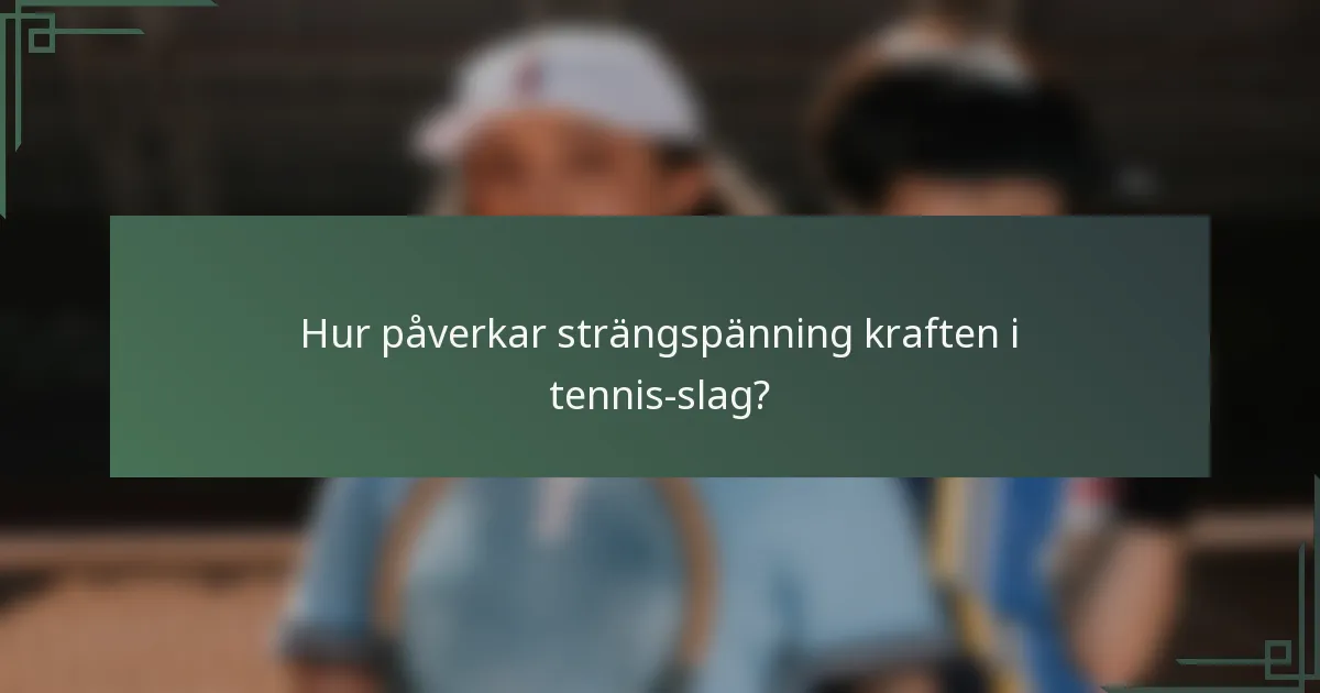 Hur påverkar strängspänning kraften i tennis-slag?
