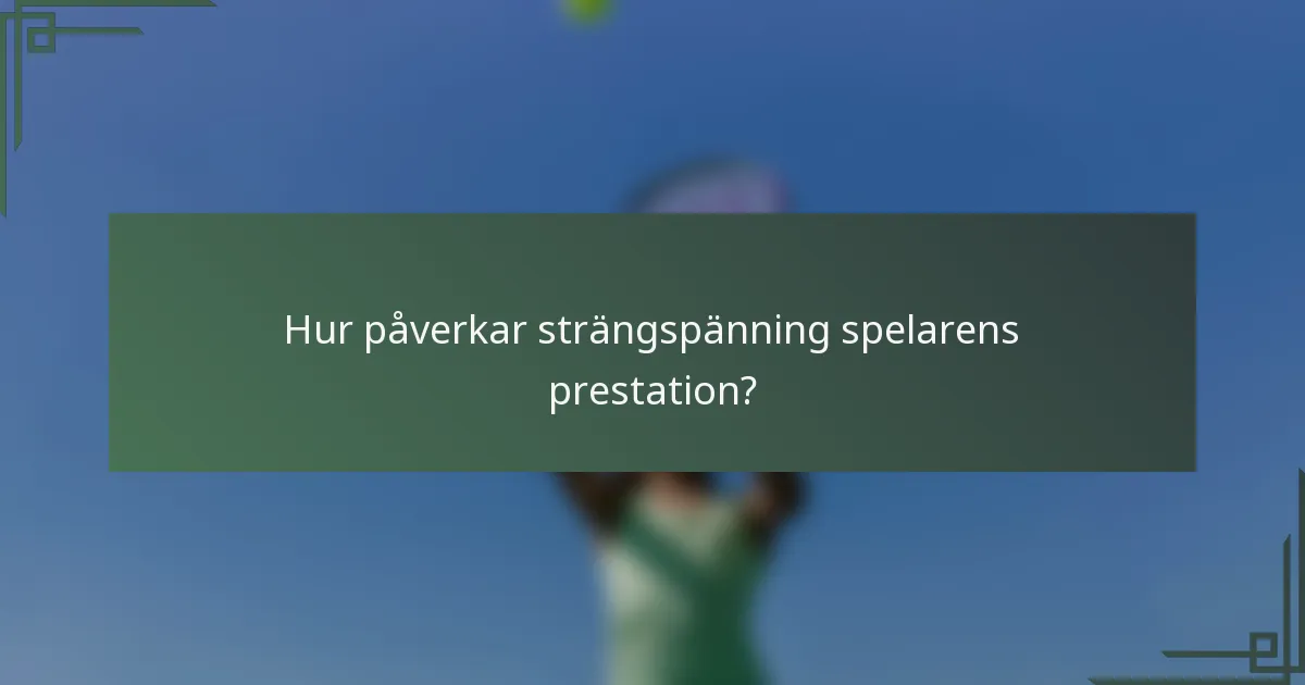 Hur påverkar strängspänning spelarens prestation?