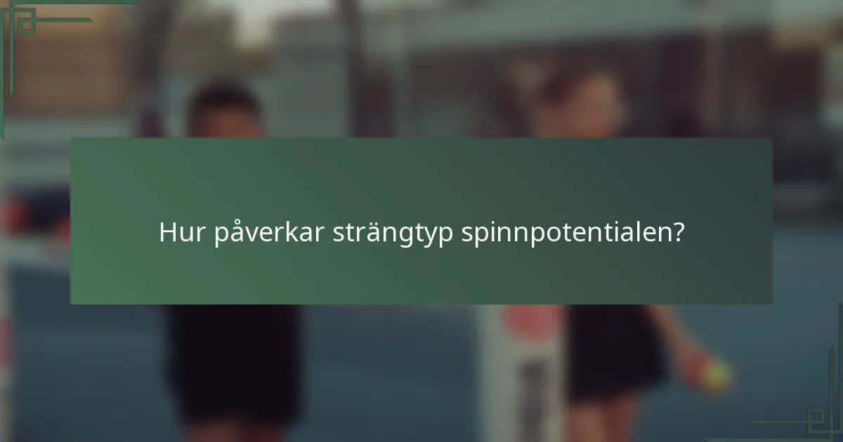 Hur påverkar strängtyp spinnpotentialen?
