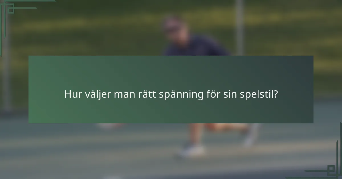 Hur väljer man rätt spänning för sin spelstil?