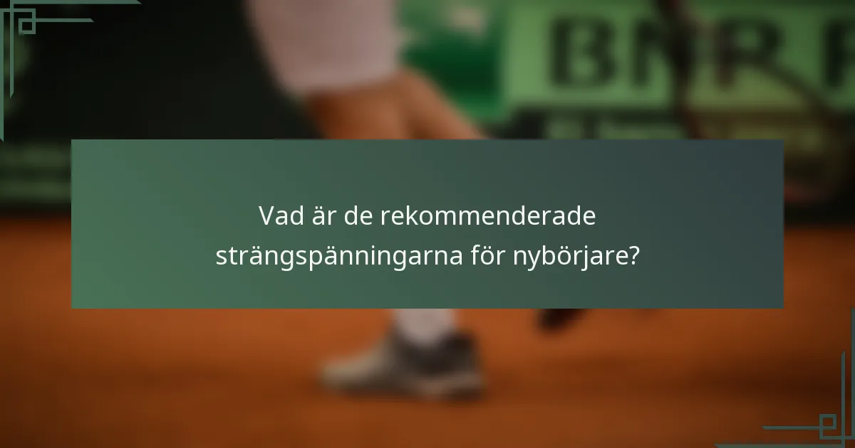 Vad är de rekommenderade strängspänningarna för nybörjare?