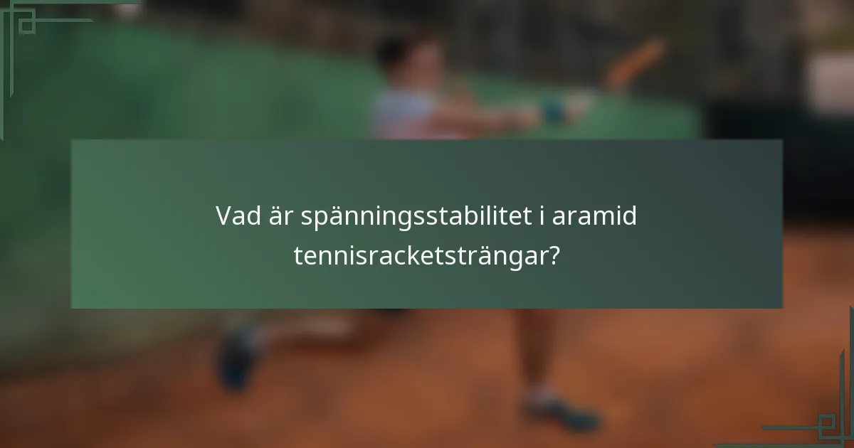 Vad är spänningsstabilitet i aramid tennisracketsträngar?