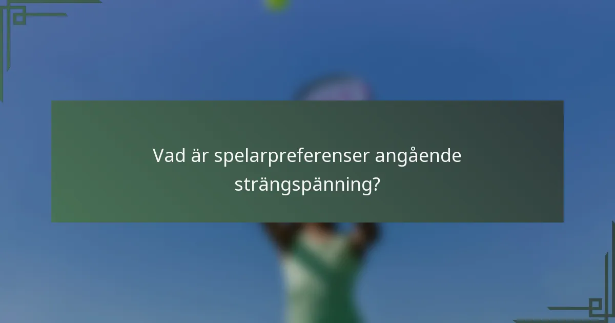 Vad är spelarpreferenser angående strängspänning?