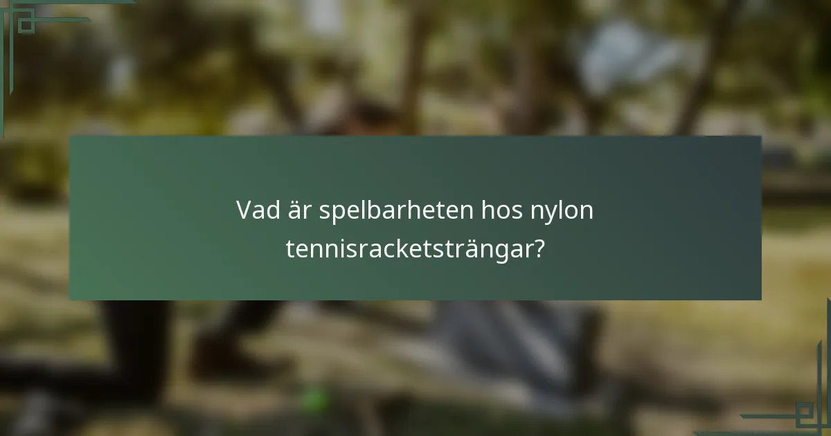 Vad är spelbarheten hos nylon tennisracketsträngar?