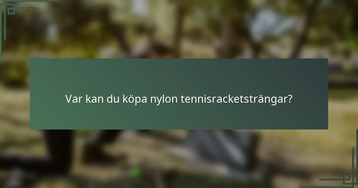 Var kan du köpa nylon tennisracketsträngar?