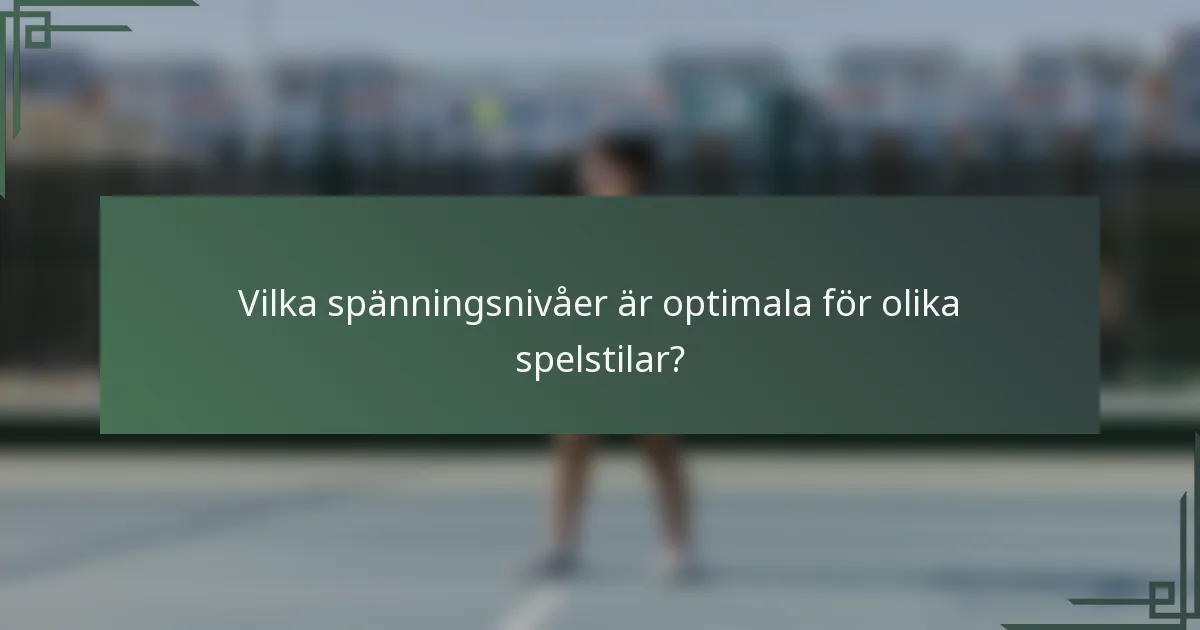 Vilka spänningsnivåer är optimala för olika spelstilar?
