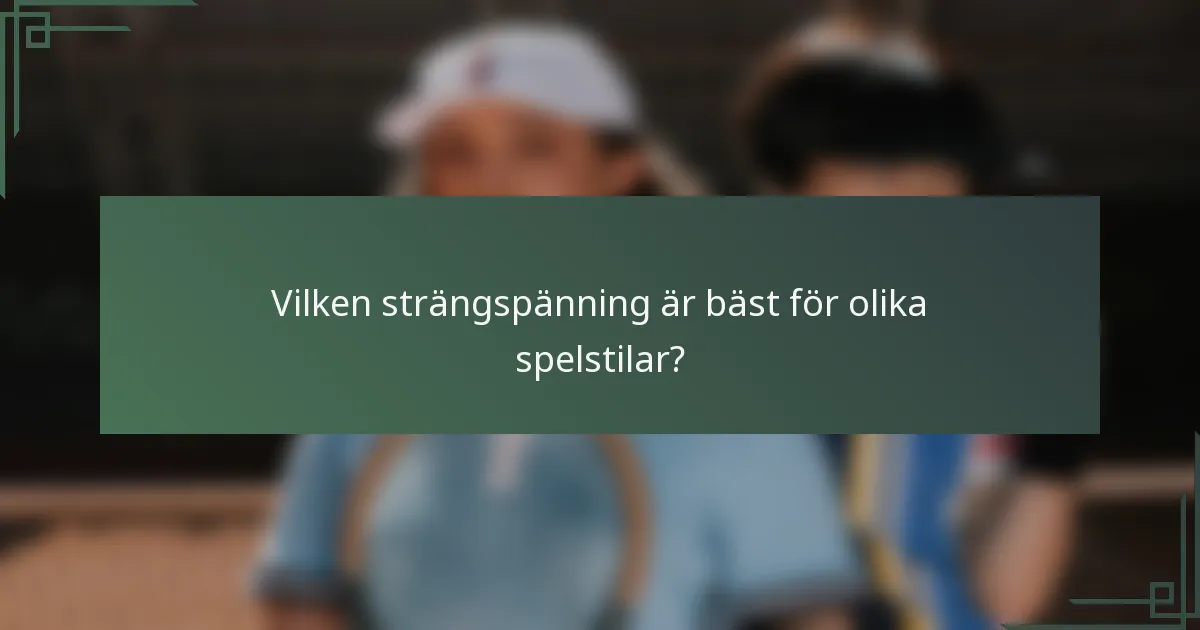 Vilken strängspänning är bäst för olika spelstilar?